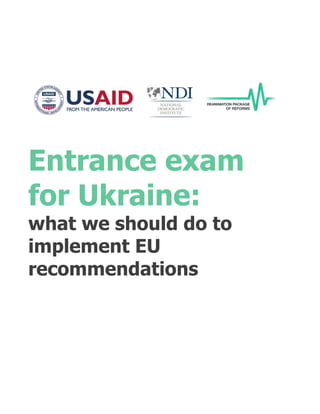 Entrance exam
for Ukraine:
what we should do to
implement EU
recommendations
 