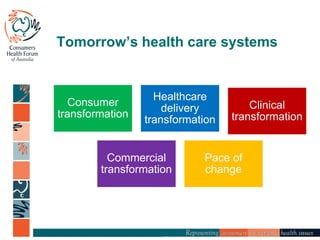 Tomorrow’s health care systems
Consumer
transformation
Healthcare
delivery
transformation
Clinical
transformation
Commercial
transformation
Pace of
change
 