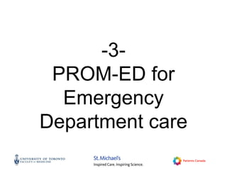 -3-
PROM-ED for
Emergency
Department care
 