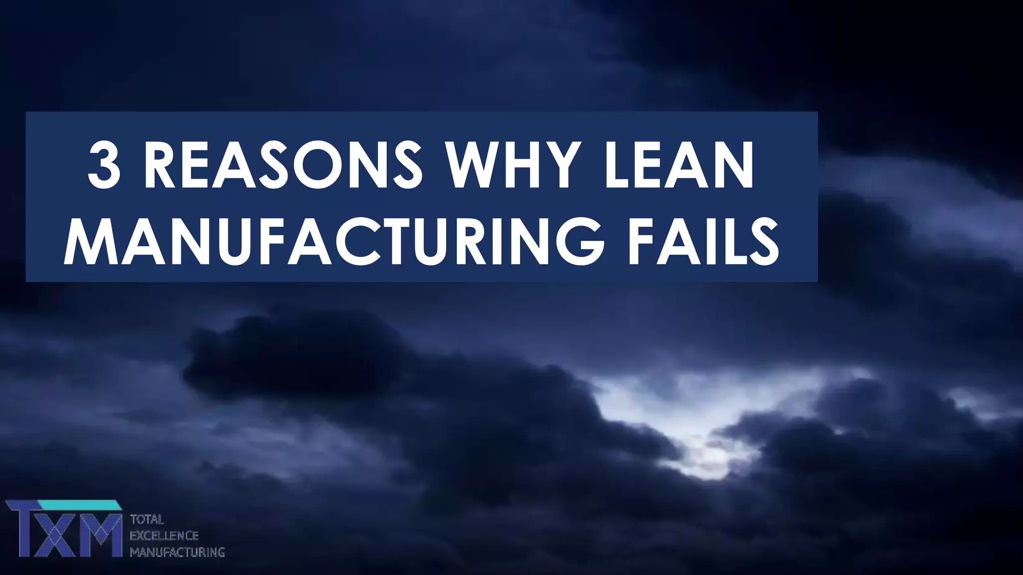 3 REASONS WHY LEAN
MANUFACTURING FAILS