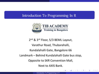 Introduction To Programming In R
2nd & 3rd Floor, 5/3 BEML Layout,
Varathur Road, Thubarahalli,
Kundalahalli Gate, Bangalo...