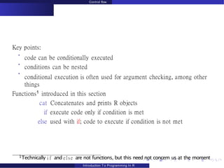 Control flow
Key points:
code can be conditionally executed
conditions can be nested
conditional execution is often used f...