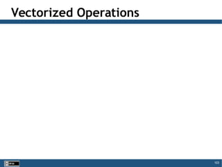 103
Vectorized Operations
 