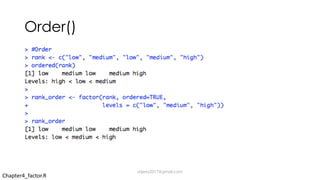 Order()
Chapter4_factor.R
dsjerry2017@gmail.com
 