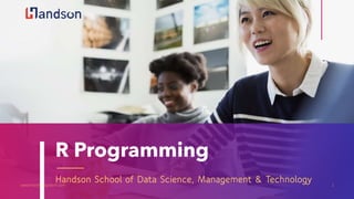 R Programming
Handson School of Data Science, Management & Technology
www.handsonsystem.com 1
 