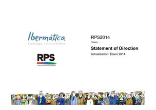 RPS2014
(Visión)

Statement of Direction
Actualización: Enero 2014

 