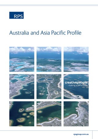 Australia and Asia Pacific Profile
rpsgroup.com.au
creativepeople
making a difference
 
