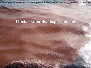 Thick, skimable, dispersible oil