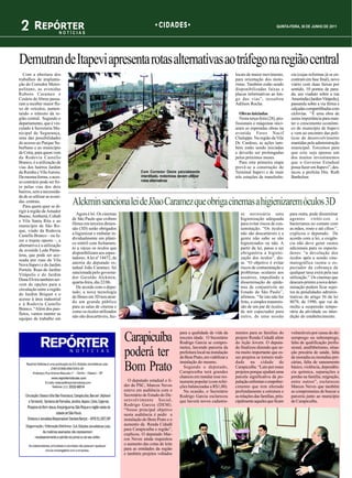 2 REPÓRTER              NOTÍCIAS
                                                                                CIDADES                                                                  QUINTA-FEIRA, 30 DE JUNHO DE 2011




Demutran de Itapevi apresenta rotas alternativas ao tráfego na região central
   Com a abertura dos                                                                                                          locais de maior movimento,        cia (cujas reformas já se en-
trabalhos de implanta-                                                                                                         para orientação dos moto-         contram em fase final), novo
ção do Corredor Metro-                                                                                                         ristas. Também estão sendo        viário com duas faixas por
politano, as avenidas                                                                                                          disponibilizadas faixas e         sentido, 10 pontos de para-
Rubens Caramez e                                                                                                               placas informativas ao lon-       da, um viaduto sobre a rua
Cesário de Abreu passa-                                                                                                        go das vias”, ressaltou           Ameríndia (Jardim Vitápolis),
ram a receber maior flu-                                                                                                       Adilson Rocha.                    passarela sobre a via férrea e
xo de veículos, aumen-                                                                                                                                           calçadas compartilhadas com
tando o trânsito da re-                                                                                                           Obras iniciadas                ciclovias. “É uma obra de
gião central. Segundo o                                                                                                           Nesta terça-feira (28), pro-   suma importância para man-
departamento, que é vin-                                                                                                       fissionais e máquinas inici-      ter o crescimento econômi-
culado à Secretaria Mu-                                                                                                        aram as esperadas obras na        co do município de Itapevi
nicipal de Segurança,                                                                                                          avenida Feres Nacif               e vem ao encontro das polí-
uma das possibilidades                                                                                                         Chaluppe. Na região da Vila       ticas de desenvolvimento
do acesso ao Parque Su-                                                                                                        Dr. Cardoso, as ações tam-        mantidas pela administração
burbano e ao município                                                                                                         bém estão sendo iniciadas         municipal. Torcemos para
de Cotia, para quem vem                                                                                                        e deverão ser prolongadas         que este seja apenas um
da Rodovia Castello                                                                                                            pelos próximos meses.             dos muitos investimentos
Branco, é a utilização de                                                                                                         Para esta primeira etapa       que o Governo Estadual
vias dos bairros Jardim                                                                                                        prevê-se a construção do          possa fazer em Itapevi”, des-
da Rainha e Vila Aurora.                                             Com Corredor Oeste parcialmente                           Terminal Itapevi e de mais        tacou a prefeita Dra. Ruth
Da mesma forma, o aces-                                              interditado, motoristas devem utilizar                    três estações de transferên-      Banholzer.
so contrário pode ser fei-                                           rotas alternativas
to pelas vias dos dois
bairros, sem a necessida-
de de se utilizar as aveni-
das centrais.
   Para quem quer se di-
                              Alckmin sanciona lei de Jõao Caramez que obriga cinemas a higienizarem óculos 3D
rigir à região de Amador
                                 Agora é lei. Os cinemas                                                                          se necessária uma              para outra, pode disseminar
Bueno, Ambuitá, Cohab
e Vila Santa Rita e ao        de São Paulo que exibem                                                                             higienização adequada          agentes viróti-cos e
                              filmes em terceira dimen-                                                                           para evitar riscos de con-     bacterianos no contato com
município de São Ro-
                              são (3D) serão obrigados                                                                            taminação. “Os óculos          as mãos, rosto e até cílios ”,
que, vindo da Rodovia
Castello Branco – ou fa-      a higienizar e embalar in-                                                                          não são descartáveis e a       explicou o deputado. De
                              dividualmente em plásti-                                                                            gente não sabe se são          acordo com a lei, a exigên-
zer o trajeto oposto –, a
                              co estéril com fechamen-                                                                            higienizados ou não. A         cia não deve gerar custos
alternativa é a utilização
da avenida Leda Panta-        to a vácuo os óculos que                                                                            partir da lei, passa a ser     adicionais para os especta-
                              disponibilizam aos espec-                                                                           obrigatória a higieni-         dores: “a devolução dos
lena, que pode ser ace-
                              tadores. A lei nº 14472, de                                                                         zação dos óculos”, dis-        óculos após a sessão cine-
ssada por ruas da Vila
Nova Itapevi e do Jardim      autoria do deputado es-                                                                             se. “O objetivo é evitar       matográfica isenta o es-
                              tadual João Caramez, foi                                                                            riscos de contaminação e       pectador da cobrança de
Portela. Ruas do Jardim
                              sancionada pelo governa-                                                                            problemas oculares aos         qualquer taxa extra pela sua
Vitápolis e do Jardim
Dona Elvira também ser-       dor Geraldo Alckmin,                                                                                usuários, impedindo a          utilização.” Os cinemas que
                              quarta-feira, dia 22/06.                                                                            disseminação de epide-         descum-prirem a nova deter-
vem de opções para a
                                 De acordo com o depu-                                                                            mia de conjuntivite no         minação podem ficar sujei-
circulação entre a região
do Jardim Briquet e o         tado, a nova tecnologia                                                                             Estado de São Paulo”,          tos às penalidades adminis-
                              de filmes em 3D tem atraí-                                                                          afirmou. “Se isto não for      trativas do artigo 56 da lei
acesso à área industrial
                              do um grande público                                                                                feito, a simples transmis-     8078, de 1990, que vai de
e à Rodovia Castello
Branco. “Além dos pan-        para as salas de cinema e                                                                           são de um par de óculos,       multa a suspensão tempo-
                              como os óculos utilizados                                                                           de um espectador para          rária da atividade ou inter-
fletos, vamos manter as
                              não são descartáveis, faz-                                                                          outro, de uma sessão           dição do estabelecimento.
equipes de trabalho em


                                                                                              para a qualidade de vida da      mentos para as famílias do        vulneráveis por causa do de-
                                                            Carapicuíba                       terceira idade. O Secretário
                                                                                              Rodrigo Garcia se compro-
                                                                                                                               projeto Renda Cidadã além
                                                                                                                               do Ação Jovem. O deputa-
                                                                                                                                                                 semprego ou subemprego,
                                                                                                                                                                 falta de qualificação profis-
                                                                                              meteu, havendo parceria da       do finalizou dizendo que se-      sional, analfabetismo, situa-
                                                            poderá ter                        prefeitura local na instalação
                                                                                              do Bom Prato, em viabilizar a
                                                                                                                               ria muito importante que es-
                                                                                                                               ses projetos se tornem reali-
                                                                                                                                                                 ção precária de saúde, falta
                                                                                                                                                                 de moradia ou moradias pre-
                                                                                              instalação do mesmo.             dade na cidade de                 cárias, falta de saneamento
                                                            Bom Prato                           Segundo o deputado,
                                                                                              Carapicuíba terá grandes
                                                                                                                               Carapicuíba. “Luto por esses
                                                                                                                               projetos porque ajudará uma
                                                                                                                                                                 básico, violência, dependên-
                                                                                                                                                                 cia química, separações e
                                                                                              chances em instalar esse res-    parcela significativa da po-      perdas na família, migração,
                                                              O deputado estadual e lí-       taurante popular (com refei-     pulação enfrentar o empobre-      entre outros”, esclareceu
                                                            der do PSC, Marcos Neves          ções balanceadas a R$1,00).      cimento que tem alterado          Marcos Neves que também
                                                            esteve em audiência com o           Na ocasião, o Secretário       profundamente a estrutura e       se comprometeu de buscar a
                                                            Secretário de Estado do De-       Rodrigo Garcia esclareceu        as relações das famílias, prin-   parceria junto ao município
                                                            senvolvimento Social,             que haverá novos cadastra-       cipalmente aqueles que ficam      de Carapicuíba.
                                                            Rodrigo Garcia (DEM).
                                                            “Nosso principal objetivo
                                                            nesta audiência é pedir a
                                                            instalação do Bom Prato e o
                                                            aumento da Renda Cidadã
                                                            para Carapicuíba e região”,
                                                            explicou. O deputado Mar-
                                                            cos Neves ainda requisitou
                                                            o aumento das cotas de leite
                                                            para as entidades da região
                                                            e também projetos voltados
 
