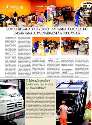 6 REPÓRTER            NOTÍCIAS
                                                                  SANTANA DE PARNAÍBA
                                                                  SANTANA    PARNAÍBA                                                             QUINTA-FEIRA, 30 DE JUNHO DE 2011


fotos: Márcio Martinelli




      COM A CHEGADA DO INVERNO, CAMPANHA DO AGASALHO
          EM SANTANA DE PARNAÍBA ESTÁ ATODO VAPOR
  Nessa semana, vári-        lanço parcial das doações,
as localidades registra-     que vão beneficiar milhares
ram as mais baixas tem-      de famílias cadastradas na
peraturas do ano e, em       Secretaria Municipal de As-
Santana de Parnaíba, o       sistência Social e no Fun-
cenário também não foi       do Social de Solidariedade.
diferente. O inverno            Até o dia 22/06, a Cam-
começou há pouco             panha do Agasalho recebeu
mais de duas semanas,        25.372 peças, entre roupas,
mas na cidade, a Cam-        calçados e cobertores. Vale
panha do Agasalho 2011       ressaltar que, este ano, o
teve início em meados        número de descartes de
de maio.                     peças está bem menor, o
  Promovida pelo Fun-        que demonstra a conscien-
do Social de Solidarie-      tização dos voluntários em
dade, com o apoio de         doar peças em bom esta-
voluntários e empresá-       do. Deste montante arre-      como Colégios Municipais,          Servidores municipais       funcionários da Assistên-    a vencer essa guerra con-
rios do município e da       cadado, 17.717 peças já       Unidades de Saúde, repar-          engajados                   cia Social vão passar em     tra o frio. Colabore doan-
região, a ação se inten-     foram entregues para 635      tições públicas, igrejas, por-     Uma ação em prol da         todos os órgãos públicos     do cobertores e peças de
sifica cada dia mais.        famílias, ou seja, 2.688      tarias dos residenciais de       Campanha do Agasalho          recolhendo as doações        roupas novas ou em bom
Sob o slogan “Você está      pessoas já estão protegi-     Alphaville, Tamboré e Al-        será realizada na próxima     (agasalhos, cobertores,      estado e calçados.
convocado para esta          das do inverno. Cada kit      deia da Serra, e também em       terça-feira (05/07), quando   sapatos e meias, entre ou-     As pessoas interessadas
luta” – cujo apelo foca      de doação contém, em          espaços privados, como           servidores municipais vão     tros).                       em obter mais informações
a ideia de travar uma        média, 21 peças para toda     supermercados, comérci-          se mobilizar no “Dia D”.                                   sobre a Campanha do Aga-
batalha contra o frio e a    a família. Para que a cam-    os, bancos, entre outros.        Realizada pelo terceiro ano    Seja um voluntário          salho podem entrar em con-
necessidade de convo-        panha consiga atingir seus       As doações devem ser          consecutivo, a iniciativa é    da Campanha do              tato com o Fundo Social de
car o maior número de        objetivos, a cidade está      realizadas até o dia 31 de       uma ótima oportunidade         Agasalho                    Solidariedade, pelo telefone
pessoas para combatê-        com mais de 200 postos de     julho, quando a ação será        para os servidores que ain-    Aliste-se você tam-         4622-7050, de segunda a
lo – a Campanha do           arrecadação, espalhados       encerrada na cidade.             da não colaboraram com a      bém e ajude o Fundo          sexta-feira, das 8h00 às
Agasalho já tem o ba-        entres os espaços públicos,                                    Campanha. Nesta data,         Social de Solidariedade      17h00.



                                              Colaboração popular é
                                              fundamental para a coleta
                                              de lixo em Barueri
                                             este fim. Porém, muitos destes resíduos poderiam ser reapro-
                                             veitados, gerando renda para os mais de 100 cooperados que
                                             trabalham na Cooperyara. A Prefeitura também possui vári-
                                             os contêineres distribuídos pela cidade, onde a população
                                             pode deixar seu lixo nos dias de coleta. É um trabalho contí-
                                             nuo realizado dia e noite com várias equipes que buscam
                                             manter a cidade limpa. Não há como não produzir lixo, mas
                                             podemos diminuir essa produção, se nós diminuirmos o des-
   O Departamento de                         perdício, se reutilizarmos sempre que possível e separarmos
 Limpeza Urbana de                           os materiais reci-cláveis para a coleta seletiva. Observe o
 Barueri, da Secretaria                      que você joga fora todos os dias - latas de bebidas, embala-
 de Recursos Naturais e                      gens PET de refrigerantes, papéis, papelões e garrafas,
 Meio Ambiente da Pre-                       materiais reapro-veitáveis que são facilmente encontrados
 feitura, recolhe aproxi-                    numa lata de lixo comum. Colabore com a Prefeitura e não
 madamente 280 tone-                         jogue lixo nas praças e vias públicas da cidade. Coloque os
 ladas de lixo todos os                      sacos de lixo nas lixeiras apenas nos dias de coleta, evitan-
 meses - material que é                      do assim a proliferação de mosquitos, ratos e baratas.
 encaminhado para um                         Para mais informações, acesse o site www.ba-
 aterro sanitário devida-                    rueri.sp.gov.br ou ligue 4199-1500, na Secretaria de Re-
 mente autorizado para                       cursos Naturais e Meio Ambiente.
 