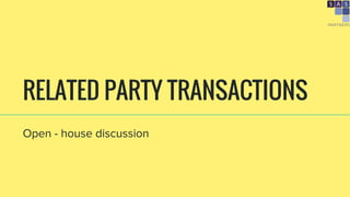 RELATED PARTY TRANSACTIONS
Open - house discussion
 