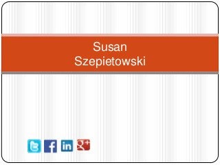 Susan
Szepietowski

 