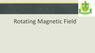 Rotating Magnetic Field
 