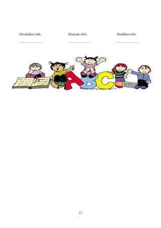 Disediakan oleh, Disemak oleh, Disahkan oleh,
........................... ........................... ............................
11
 