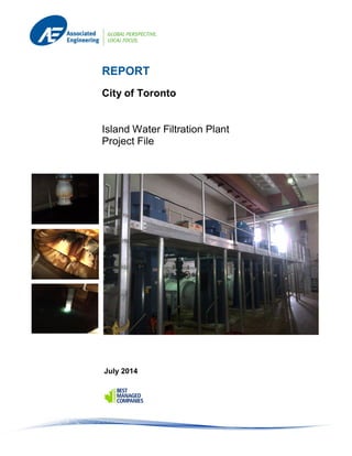 REPORT
City of Toronto
Island Water Filtration Plant
Project File
July 2014
 