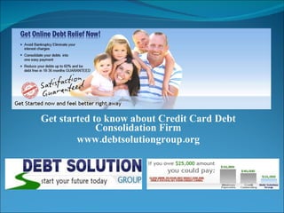 Get started to know about Credit Card Debt Consolidation Firm www.debtsolutiongroup.org 