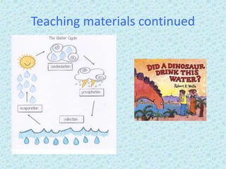 Teaching materials continued
 