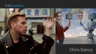 # life ourselves
Chris Dancy
 
