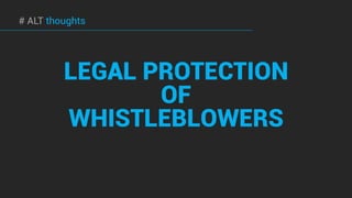 LEGAL PROTECTION
OF
WHISTLEBLOWERS
# ALT thoughts
 