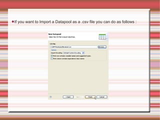 If you want to Import a Datapool as a .csv file you can do as follows :
 