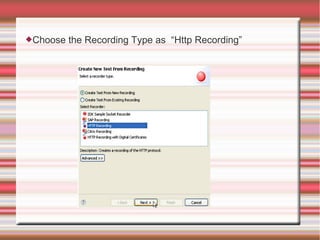 Choose the Recording Type as “Http Recording”
 