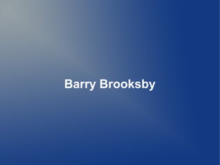 Barry Brooksby
 