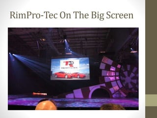 RimPro-Tec On The Big Screen 
 