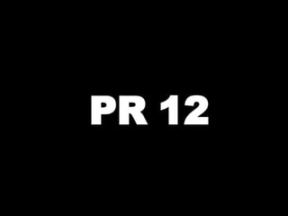 PR 12 