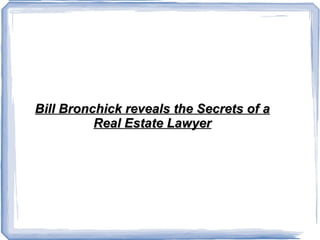 Bill Bronchick reveals the Secrets of a Real Estate Lawyer 