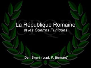 La République Romaine et les Guerres Puniques Dan Ewert (trad. F. Bernard) 