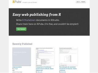 RPubs
• 要するに、R ユーザーなら誰でも超簡単に
R に関する記事を投稿できるサイト
• R に関する優良記事が多数投稿
– Plyr パッケージの使い方メモ （リンク）
– R で錯視 （リンク）
– コミケと R （リンク）
– 構...