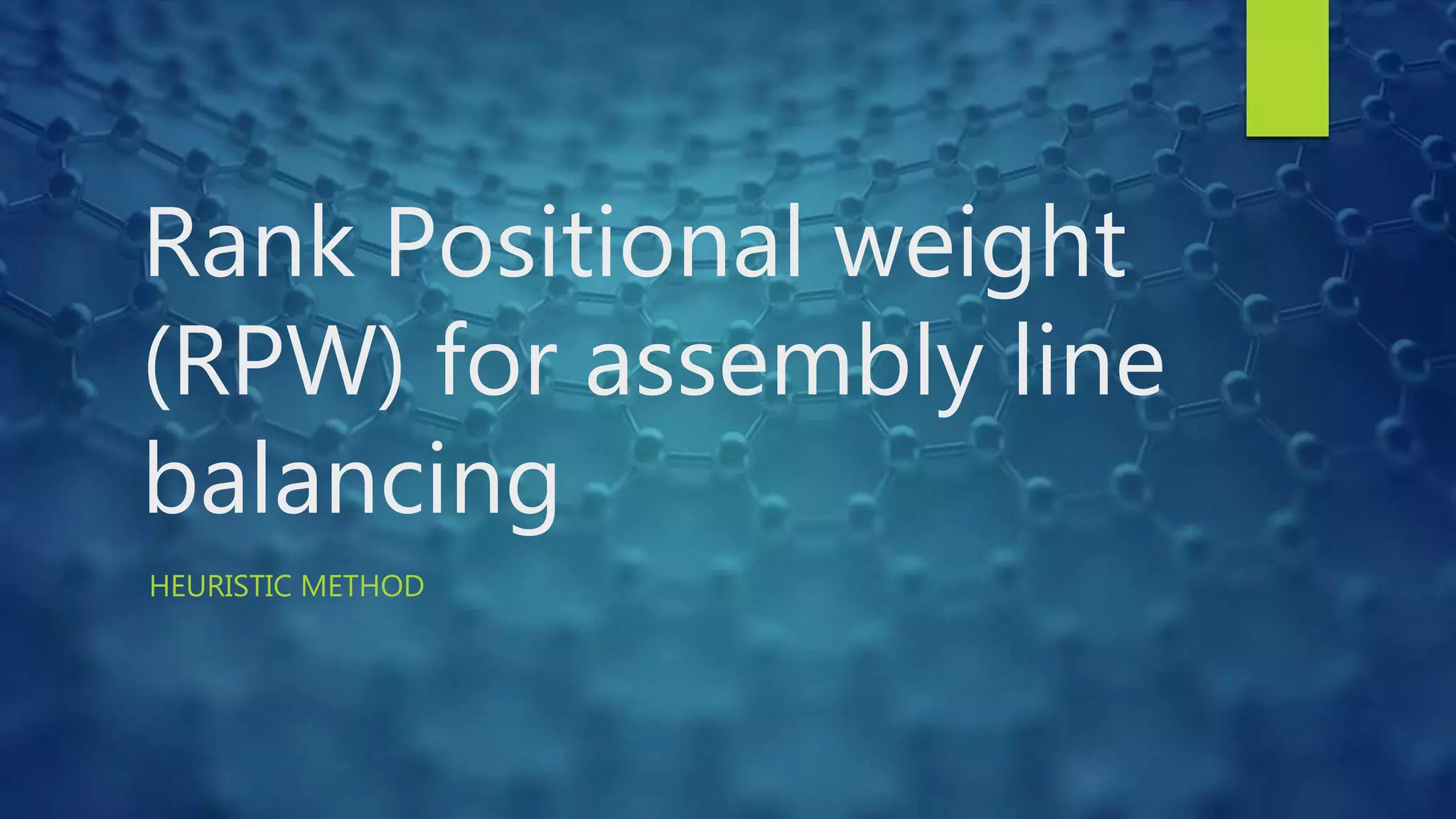 Assembly line balancing using Rank positional weight (RPW) PPT