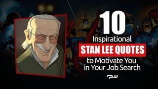 Ten Inspirational Stan Lee Quotes to Motivate You in Your Job Search