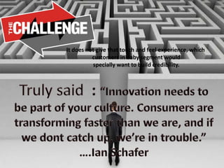 It does not give that touch and feel experience, which
customers in baby segment would
specially want to build credibility.
 