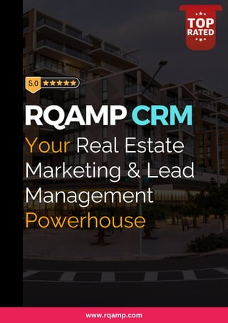 Your Real Estate
Marketing & Lead
Management
Powerhouse
www.rqamp.com
 