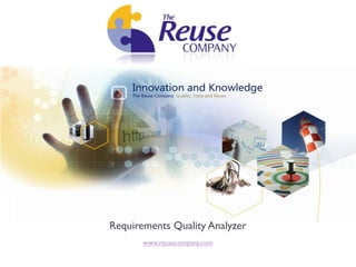 Requirements Quality Analyzer
       www.reusecompany.com
 