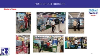 SOME OF OUR PROJECTS
Modern Trade
30
 