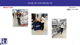 SOME OF OUR PROJECTS
Modern Trade
31
 