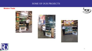 SOME OF OUR PROJECTS
Modern Trade
32
 