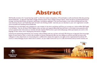 Abstract 
We'll briefly introduce the “mutual learning model” in which the wisdom and guidance of formal leaders is still contributed, while also growing 
shared leadership ­an 
approach described in Roger Schwarz’s book “Smart Leaders, Smarter Teams,” which has led to increased performance, 
stronger working relationships, and greater well­being 
in workplaces applying it. Then you’ll participate in two culture­shifting 
exercises that 
raise awareness of your own leadership style and teach new thinking models ­exercises 
you can take back to your own organisation to build 
more successful and satisfying shared leadership. 
Changing how you lead begins with changing your own mindset. In this short workshop, we’ll focus on curiosity as a culture­shifter. 
We’ll apply 
it to ourselves ­how 
do we listen? What happens when we listen and respond differently? And we’ll learn to formulate more powerful, truly 
curious questions that invite teams to innovate and take initiative. We’ll do this in pairs and small groups, where participants can work in the 
language of their choice, and in whole­group 
discussions in English. 
Listening and questioning, powered by true curiosity: culture­shifting 
tools you can learn and teach. We bring you an approach that encourages 
leaders at every level to claim a critical role as builders of shared meaning, and offer you two skillsets to practice yourself and share with 
colleagues in every department, to consciously grow a collaborative culture that supports true agility across organisational boundaries. Of 
course, it means letting go of your need to be in control... are you ready? Come and try it in a safe environment, led by trained coaches, and 
 