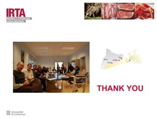 THANK YOU
Lleida
PIGs Torre Marimon
PIGS & RABBITS
Monells
PIGS
Mas de Bover
POULTRY
 
