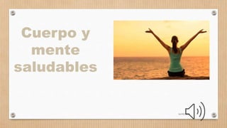 Cuerpo y
mente
saludables
16/03/2019 9
 