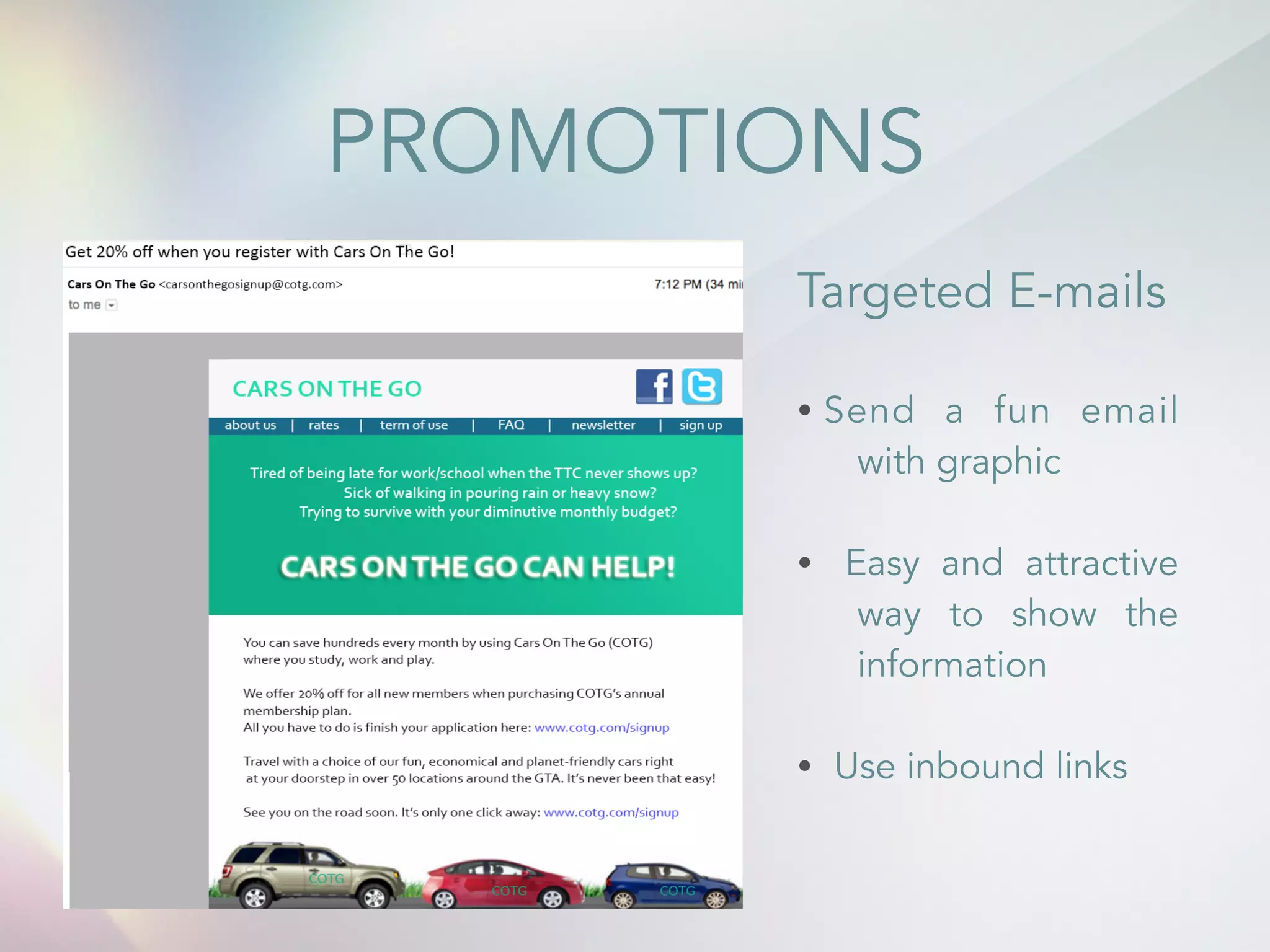PROMOTIONS 
Targeted E-mails 
! 
&bull; Send a fun email 
with graphic 
! 
&bull; Easy and attractive 
way to show the 
information 
! 
&bull; Use inbound links 
 