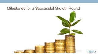 Milestones for a Successful Growth Round
 
