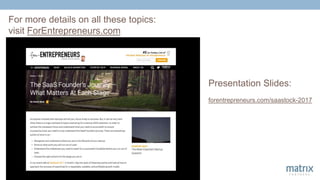 For more details on all these topics:
visit ForEntrepreneurs.com
Presentation Slides:
forentrepreneurs.com/saastock-2017
 