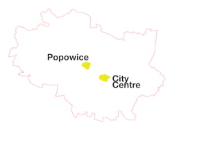Popowice

           City
           Centre
 