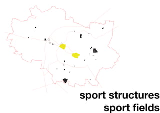 sport structures
    sport fields
 