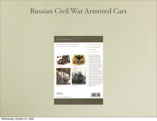 Russian Civil War Armored Cars




Wednesday, October 21, 2009
 