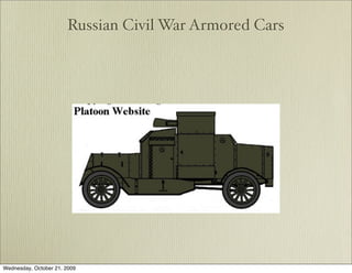 Russian Civil War Armored Cars




Wednesday, October 21, 2009
 