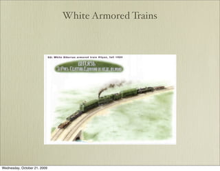White Armored Trains




Wednesday, October 21, 2009
 